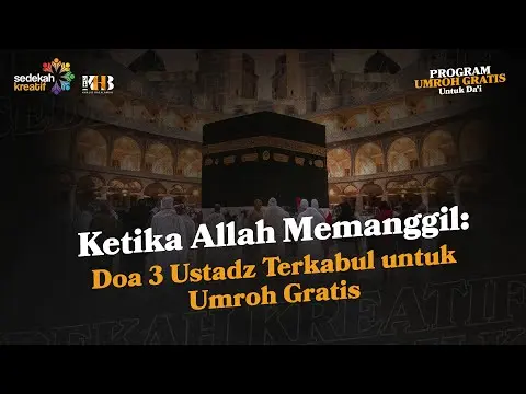 Thumbnail Ketika Allah Memanggil: Doa 3 Ustadz Terkabul untuk Umroh Gratis